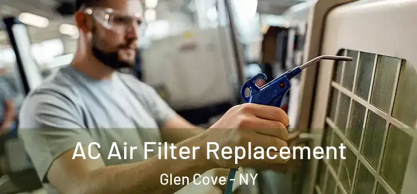 AC Air Filter Replacement Glen Cove - NY