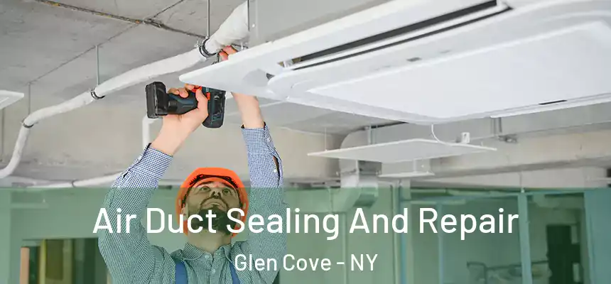 Air Duct Sealing And Repair Glen Cove - NY
