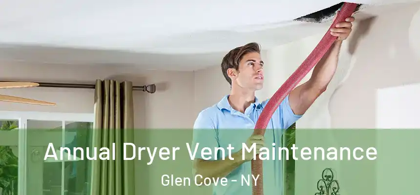  Annual Dryer Vent Maintenance Glen Cove - NY