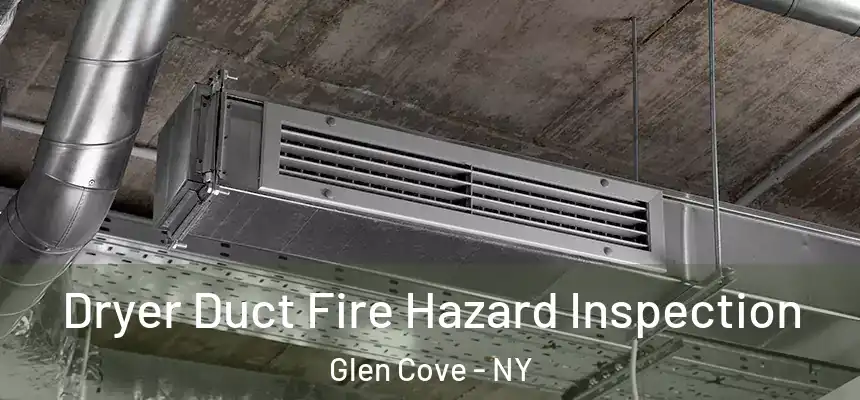  Dryer Duct Fire Hazard Inspection Glen Cove - NY