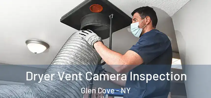 Dryer Vent Camera Inspection Glen Cove - NY