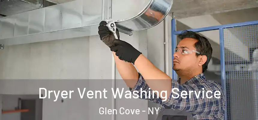 Dryer Vent Washing Service Glen Cove - NY