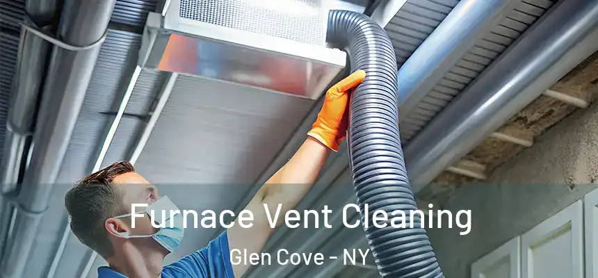 Furnace Vent Cleaning Glen Cove - NY