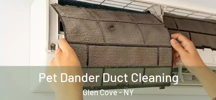 Pet Dander Duct Cleaning Glen Cove - NY