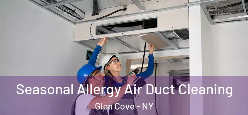Seasonal Allergy Air Duct Cleaning Glen Cove - NY