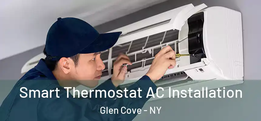  Smart Thermostat AC Installation Glen Cove - NY