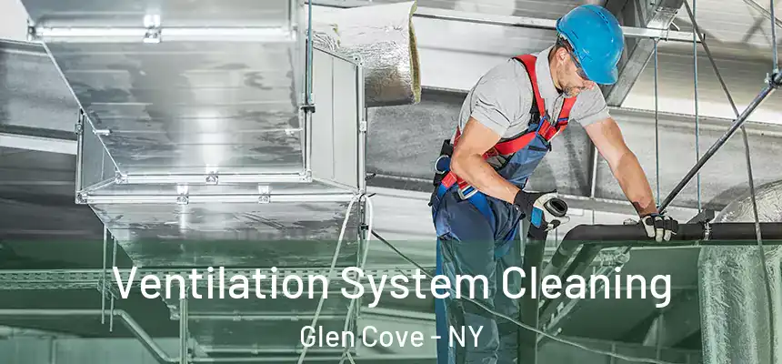 Ventilation System Cleaning Glen Cove - NY