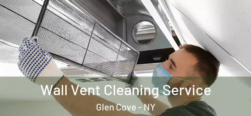 Wall Vent Cleaning Service Glen Cove - NY