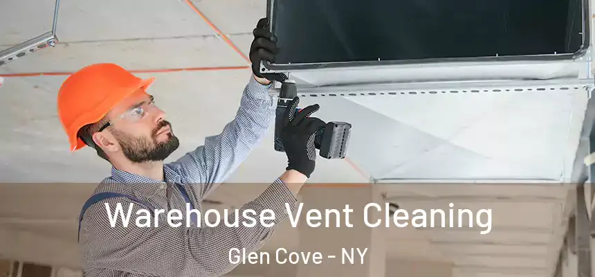  Warehouse Vent Cleaning Glen Cove - NY