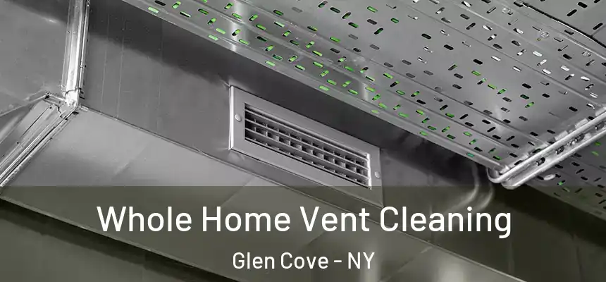 Whole Home Vent Cleaning Glen Cove - NY